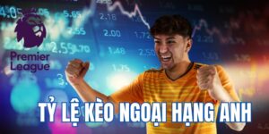 Bản chất của tỷ lệ kèo Ngoại hạng Anh