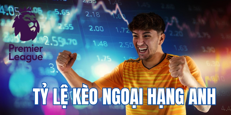 Bản chất của tỷ lệ kèo Ngoại hạng Anh