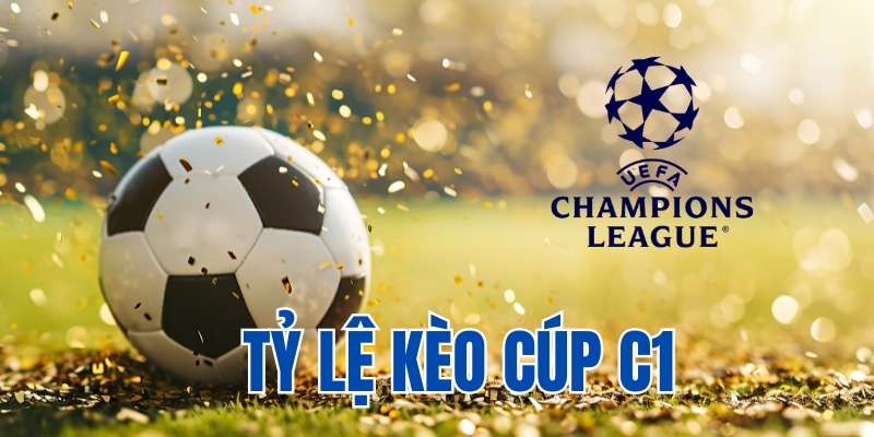 Sức hút của tỷ lệ kèo Cúp C1